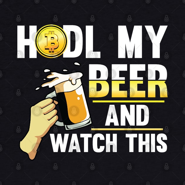 Hodl my Beer and watch this Crypto Hodl Blockchain Bitcoin by Riffize